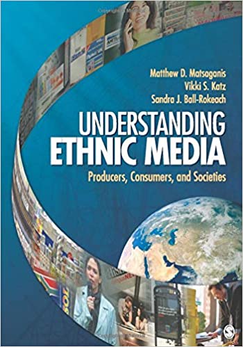 Understanding ethnic media: Producers, consumers and societies