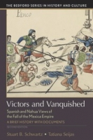 Victors and Vanquished: Spanish and Nahua Views of the Fall of the Mexica Empire