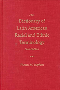 Dictionary of Latin American Racial and Ethnic Terminology