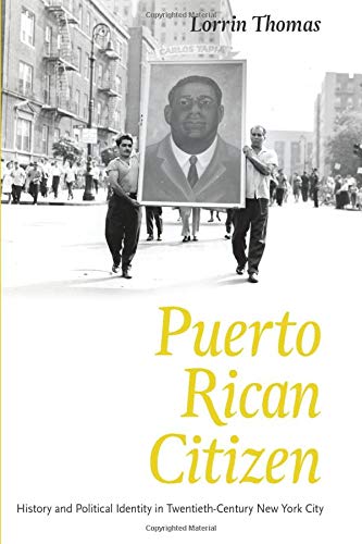 Puerto Rican Citizen: History and Political Identity in Twentieth Century New York City 