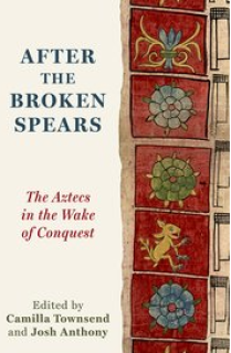 After the Broken Spears The Aztecs in the Wake of Conquest