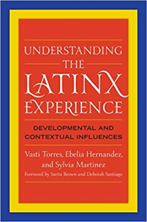 Understanding the Latinx Experience: Developmental and Contextual Influences