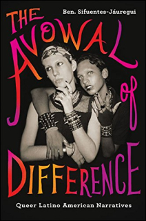 The Avowal of Difference: Queer Latino American Narratives 
