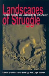 Landscapes of Struggle: Community and Politics in El Salvador