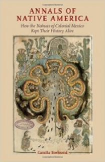 Annals of Native America: How the Nahuas of Colonial Mexico Kept Their History Alive