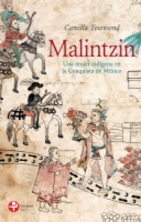 Malintzin: Una mujer indígena en la Conquista de México 
