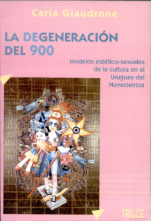 La degeneración del Novecientos. Modernismo y modelos estético-sexuales de la cultura
