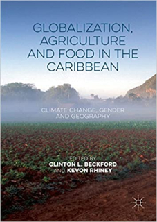 Globalization, Agriculture and Food in the Caribbean: Climate Change, Gender and Geography
